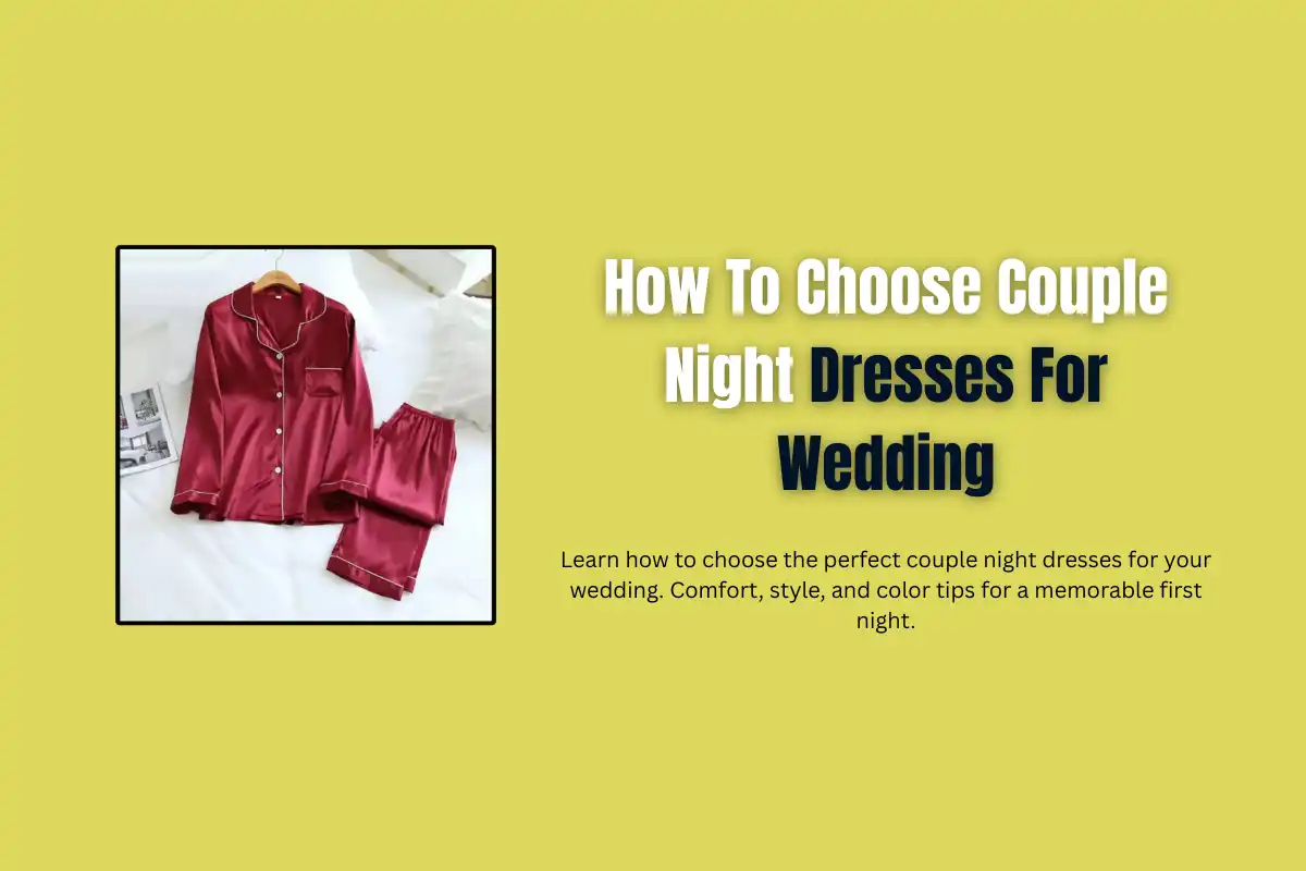 How To Choose Couple Night Dresses For Wedding